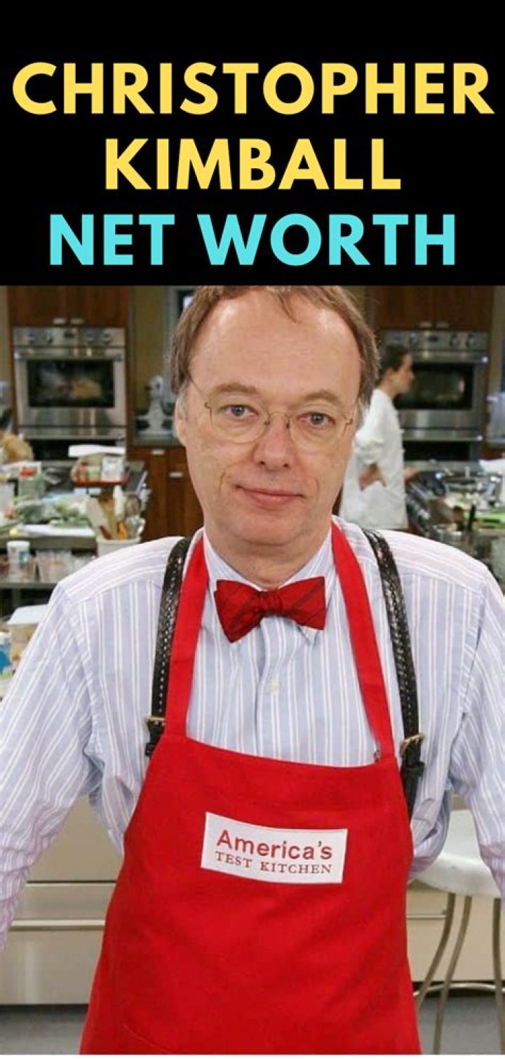 Christopher Kimball Net Worth, Age, Height, Bio, Birthday, Wiki!