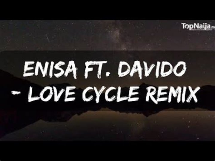 LYRICS: Enisa ft Davido – Love Cycle (Remix)