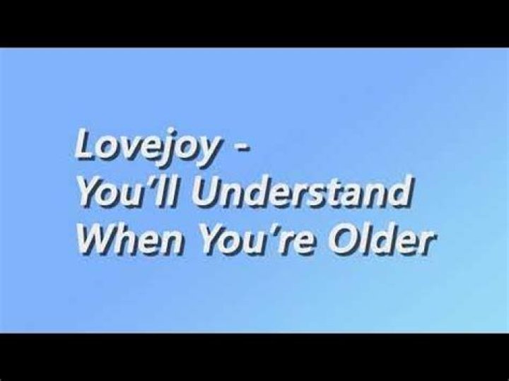 LYRICS: Lovejoy – You’ll Understand When You’re Older
