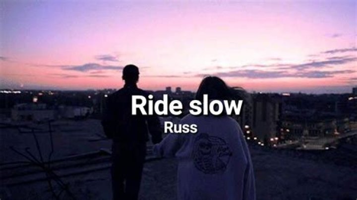 LYRICS: Russ – Ride Slow