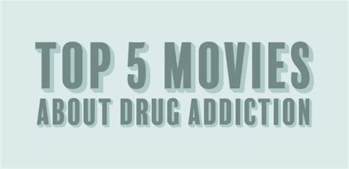 Top 5 movies about drug addiction