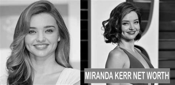 What is Miranda Kerr’s Net Worth?