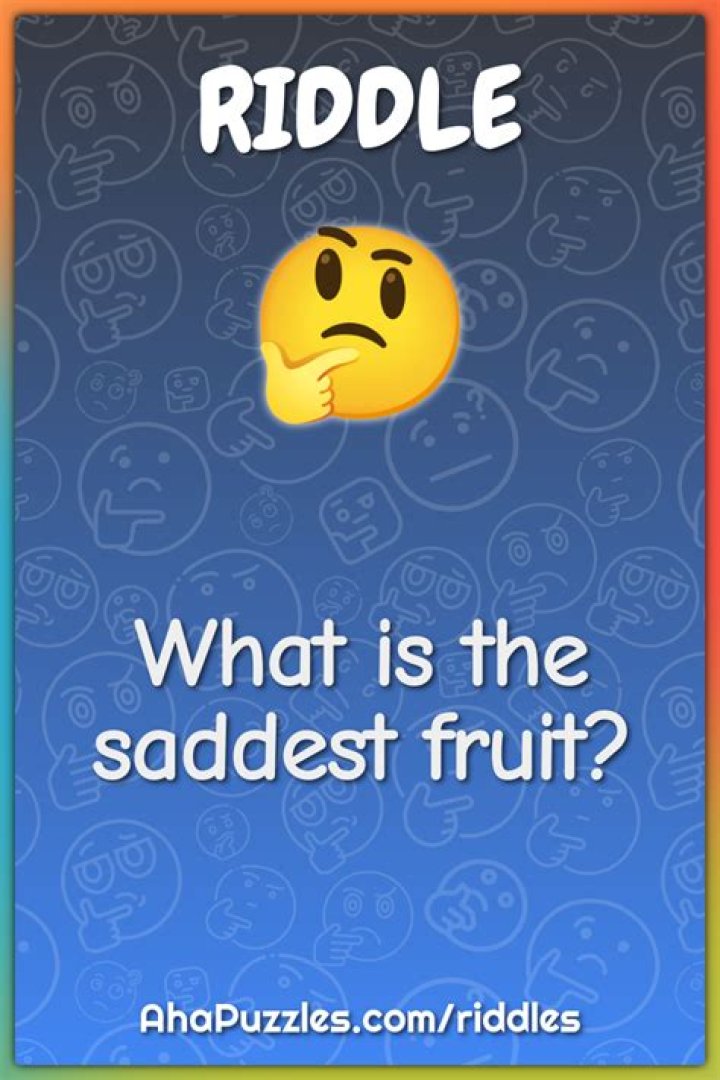 What is the Saddest Fruit? Riddle Solved With Explanation